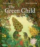 The Green Child | By Hollie Hughes & Britta Teckentrup