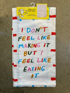 Don't Feel Like Making It | Tea Towel