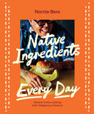 Native Ingredients Every Day | Nornie Bero