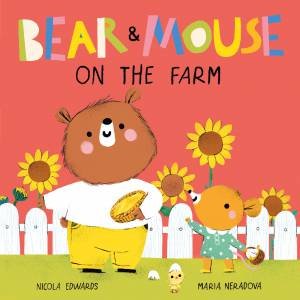 Bear and Mouse on the Farm | Nicola Edwards & Maria Neradova