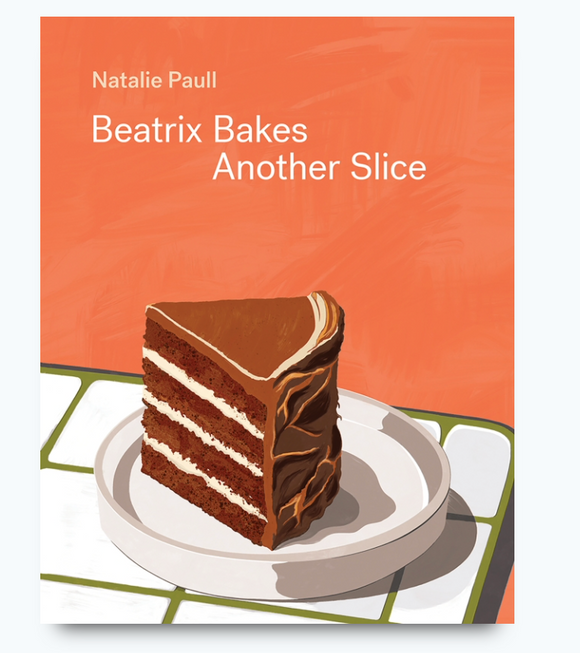 Beatrix Bakes Another Slice | Natalie Paull