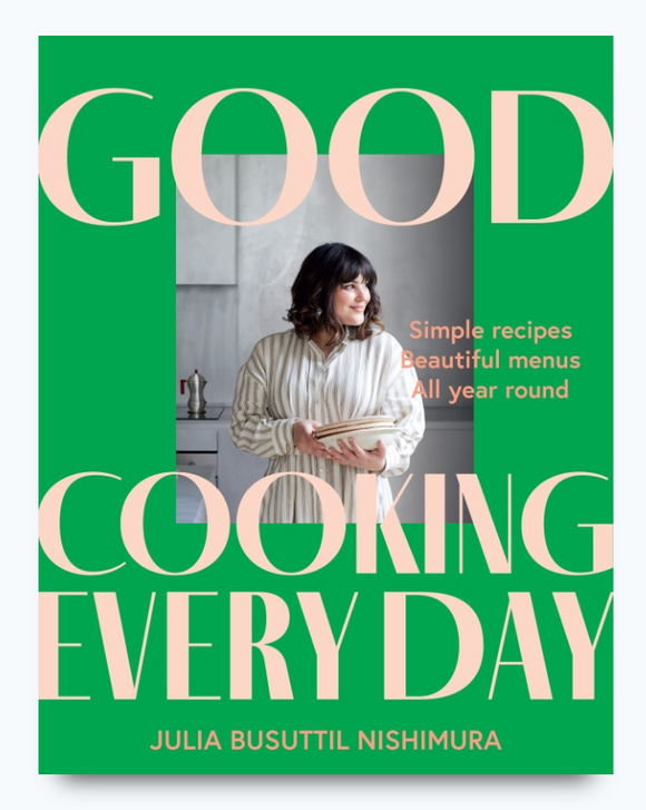 Good Cooking Every Day | Julia Busuttil Nishimura