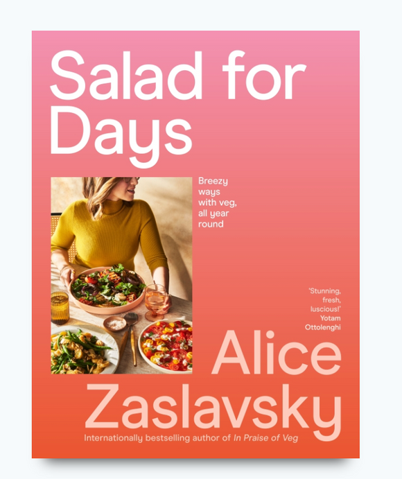 Salad for Days | Breezy way with Veg all year round | Alice Zaslavsky