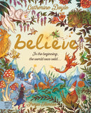 Believe In the beginning, the world was wild... | By Catherine Doyle & Freya Hartas