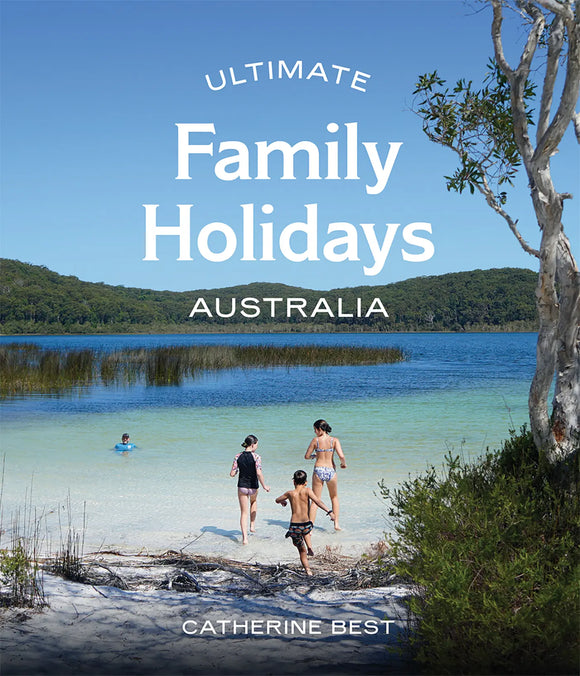 Ultimate Family Holidays: Australia | Catherine Best