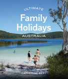 Ultimate Family Holidays: Australia | Catherine Best
