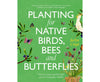 Planting for Native Birds, Bees + Butterflies | Jaclyn Crupi