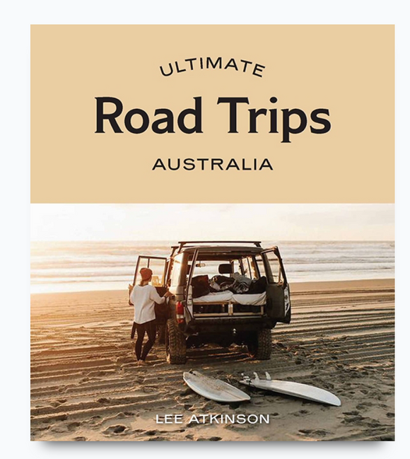 Ultimate Road Trips Australia by Lee Atkinson